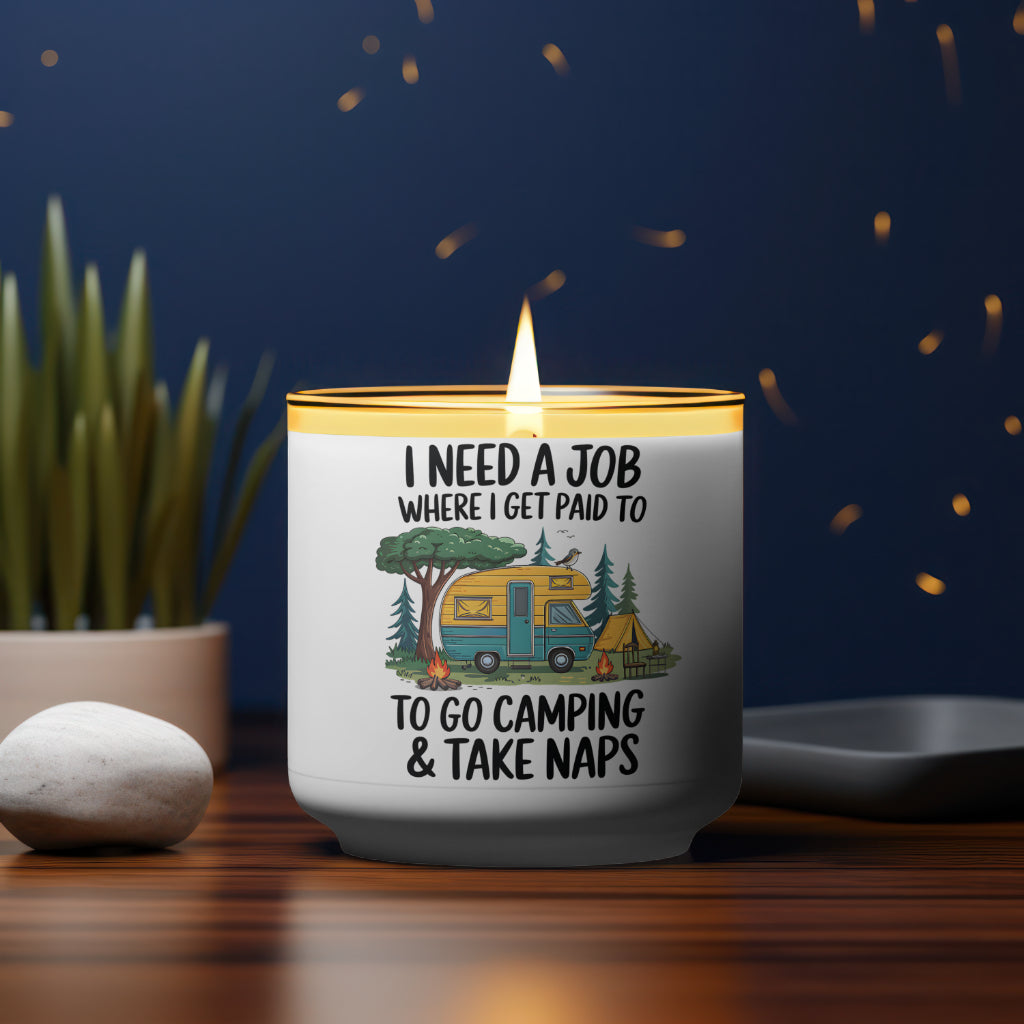 I NEED A JOB WHERE I GET PAID TO GO CAMPING & TAKE NAPS png