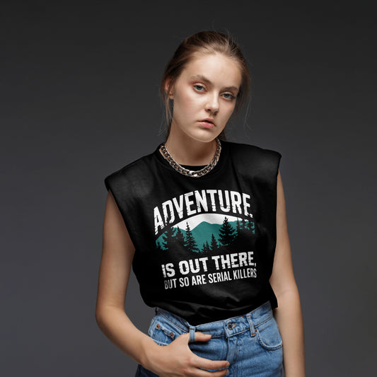 Dark humor SVG with "Adventure is out there, but so are serial killers" text