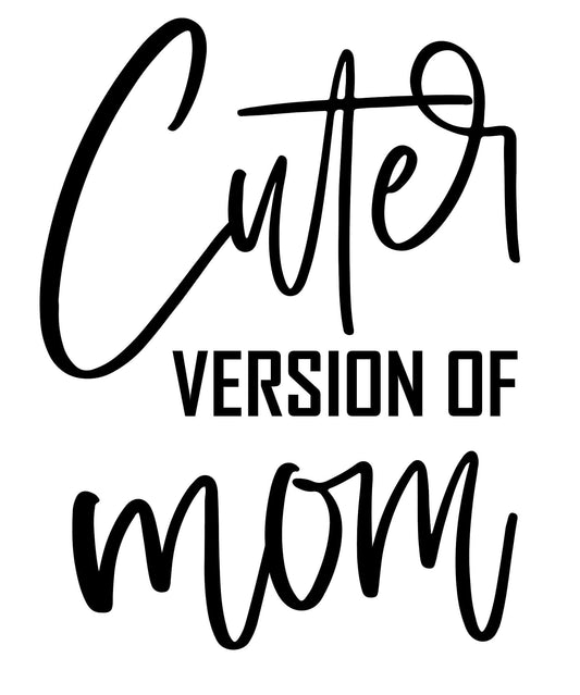 Custom baby gift graphic "Cuter Version of Mom"