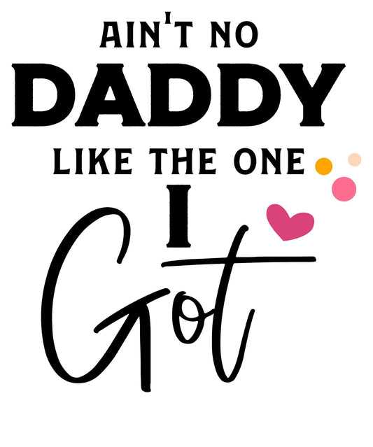 Ain't No Daddy Like the One I Got baby onesie design