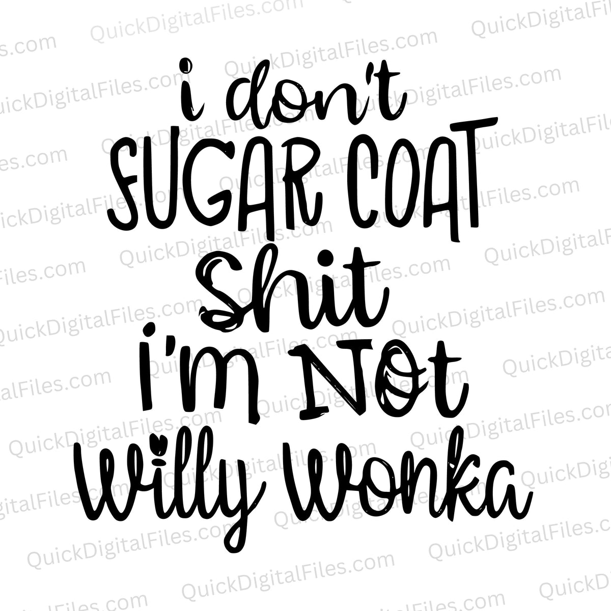 I Don't Sugar Coat Shit: Willy Wonka SVG - Bold Humor Design – Quick