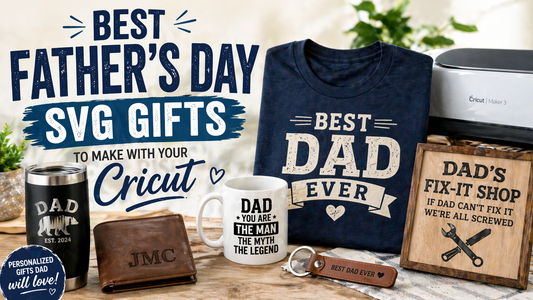 Best Father's Day SVG Gifts to Make with Your Cricut