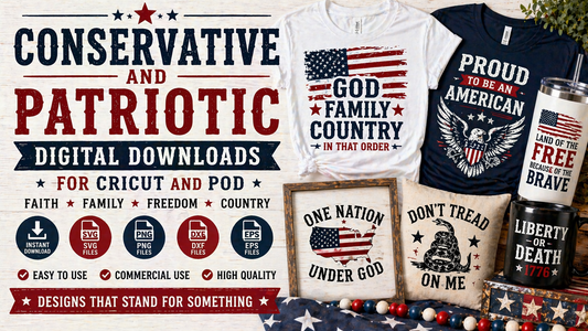 Conservative and Patriotic Digital Downloads for Cricut and POD