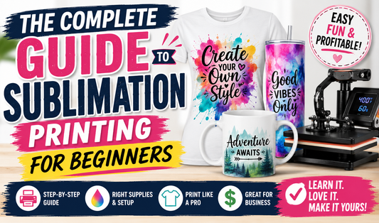 The Complete Guide to Sublimation Printing for Beginners