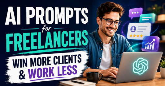 AI Prompts for Freelancers: Win More Clients & Work Less