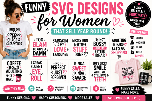 Funny SVG Designs for Women That Sell Year Round