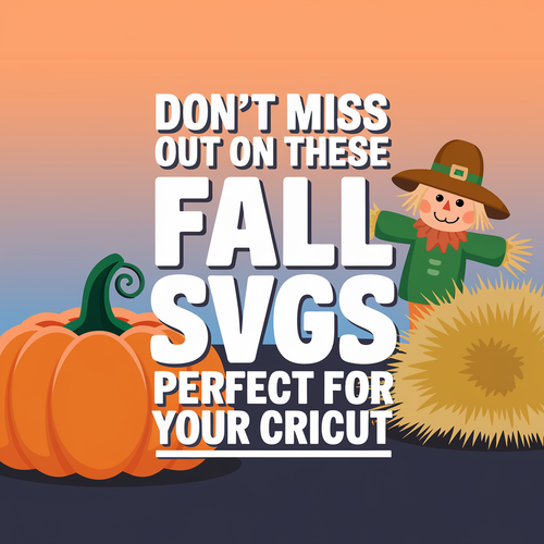 Don’t Miss Out on These Fall SVGs—Perfect for Your Cricut.