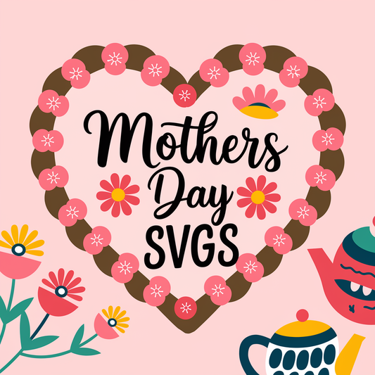 Mothers Day SVGs - Best Designs For Mom