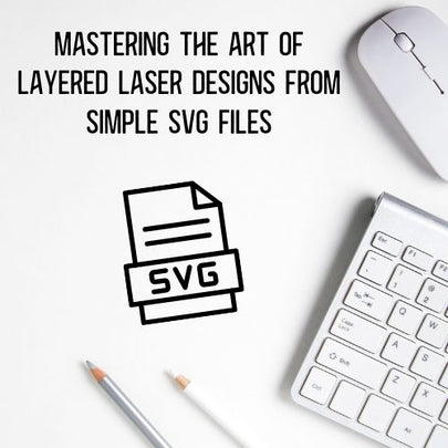 Mastering the Art of Layered Laser Designs from Simple SVG Files