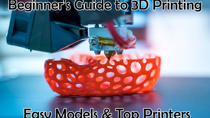 Beginner's Guide to 3D Printing: Easy Models & Top Printers