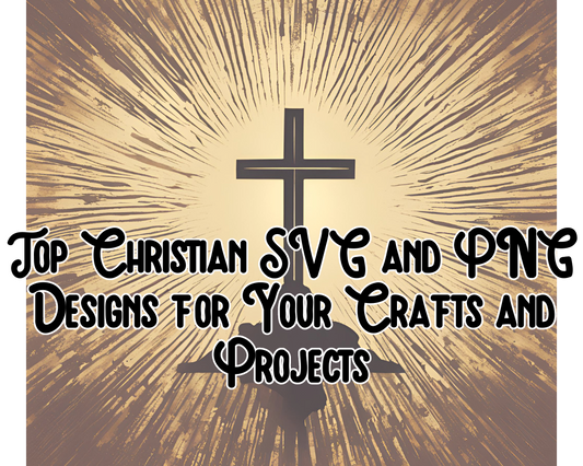 Top Christian SVG and PNG Designs for Your Crafts and Projects