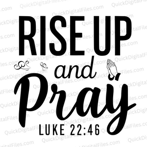 "Rise Up and Pray Luke 22:46 Christian Typography SVG, PNG, JPEG, PDF"