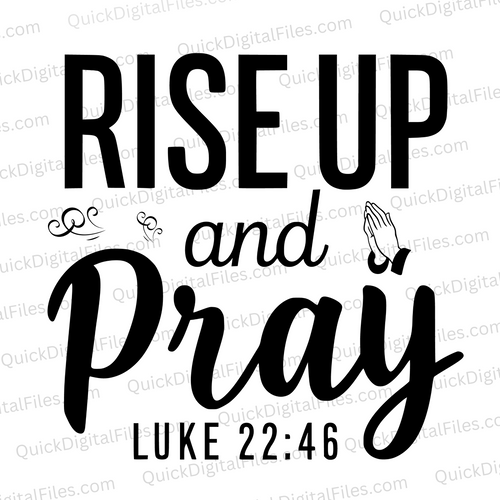 Rise Up and Pray - Luke 22:46: SVG PNG JPEG PDF