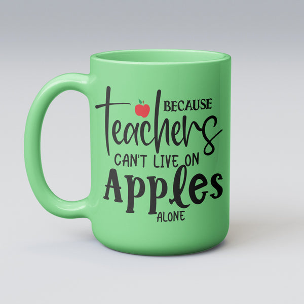 "Because Teachers Can't Live on Apples Alone Design Download"