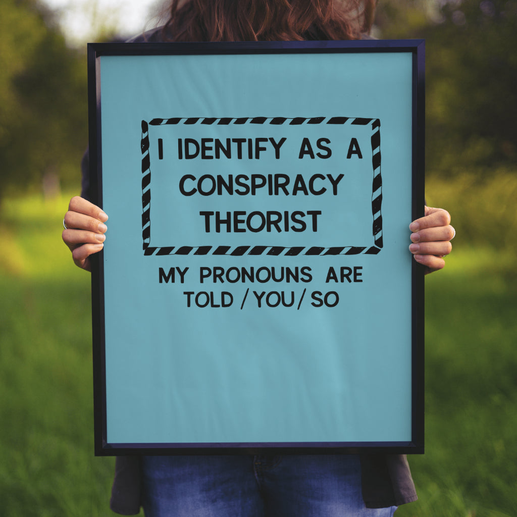 "Humorous conspiracy themed framed text art with black border and white background."