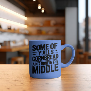 Cornbread ain't done in the middle country humor design