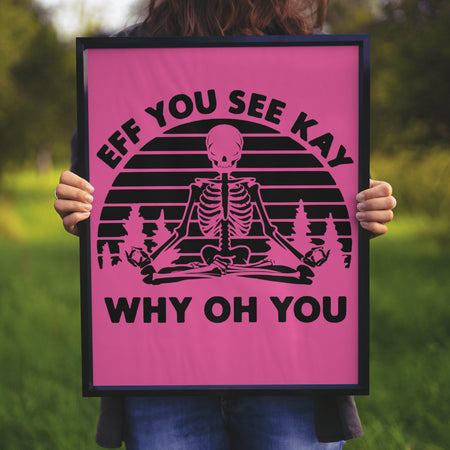 Skeleton meditation illustration with the text "Eff You See Kay" above and "Why Oh You" below.