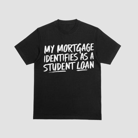 "Humorous white text graphic 'My Mortgage Identifies As A Student Loan' in handwritten style."