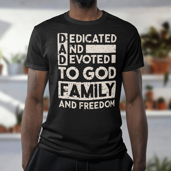 "Father's Day Gift Design - Dedicated and Devoted to God, Family, and Freedom"