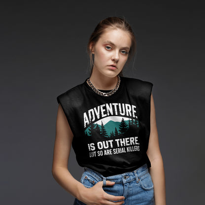 Dark humor SVG with "Adventure is out there, but so are serial killers" text
