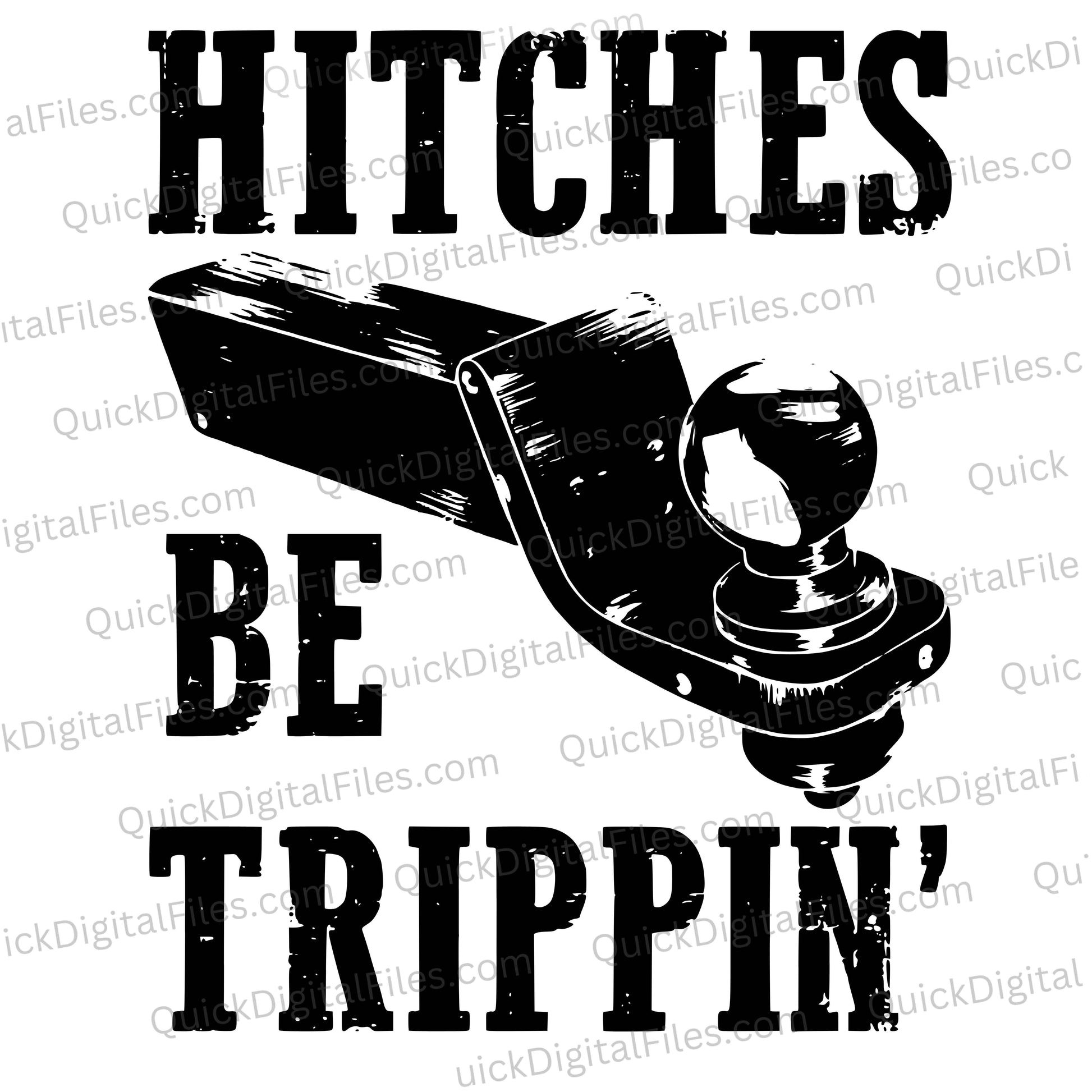 Hitches Be Trippin SVG distressed trailer hitch funny country graphic instant download
