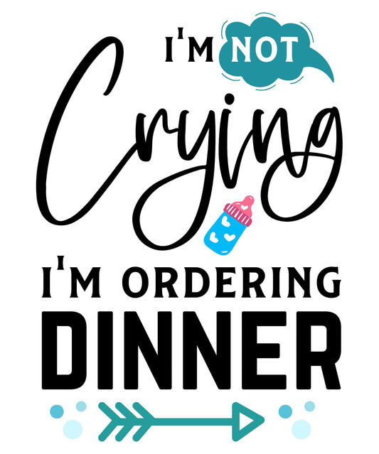 im not crying im ordering dinner