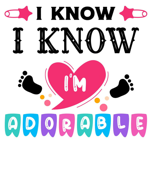 Customizable "I Know I'm Adorable" design for nursery items