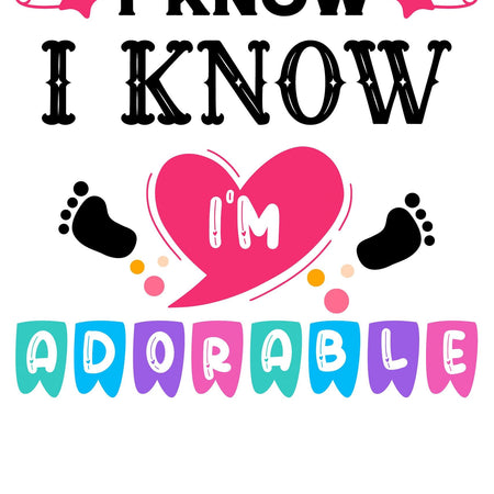 Customizable "I Know I'm Adorable" design for nursery items