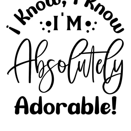 Cute "I Know I'm Adorable" Baby DIY Project Graphic