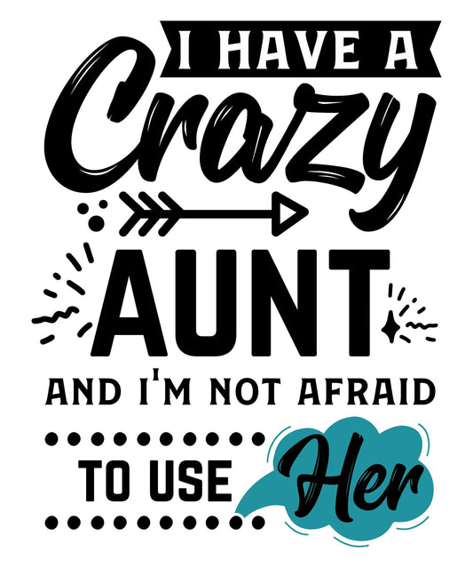 "I Have a Crazy Aunt" Digital Graphic for Personalized Baby Clothes