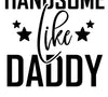 Handsome Like Daddy black and white baby clothing design