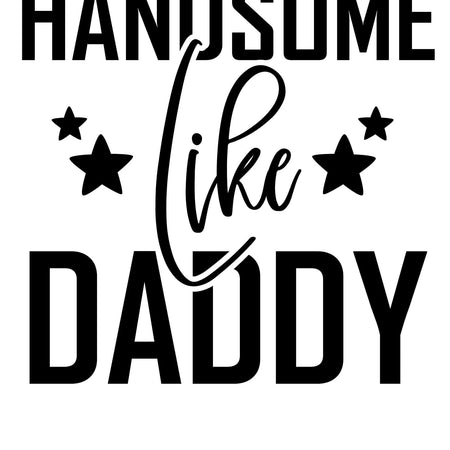 Handsome Like Daddy black and white baby clothing design