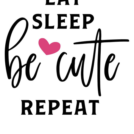 "Eat Sleep Be Cute Repeat baby onesie design"