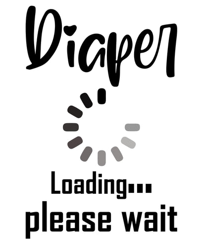 "Diaper Loading... Please Wait... silhouette graphic for baby onesies"