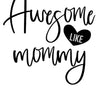 "Awesome Like Mommy heart silhouette design for baby clothing"