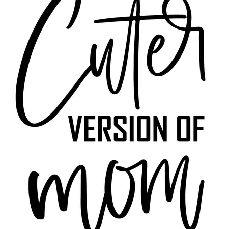 Custom baby gift graphic "Cuter Version of Mom"