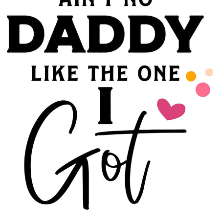 Ain't No Daddy Like the One I Got: DIY Graphic for Kids' Clothing