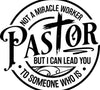 Not a Miracle Worker Pastor black and white silhouette for Christian shirts