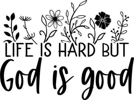 Inspirational laser engraving design "Life is Hard but God is Good"