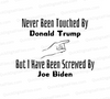 "Expressing views through text graphic: Never Been Touched by Donald Trump, but I Have Been Screwed by Joe Biden"