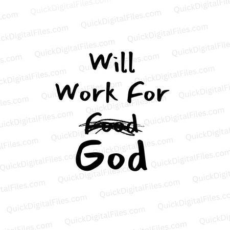 "Faith-driven 'Will Work For Food' design with 'Food' crossed out for 'God'."