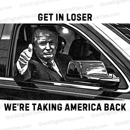 "Get in loser, we're taking America back" slogan art in SVG and PNG