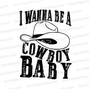 Rustic cowboy hat vector illustration with whimsical quote for Western apparel and accessoriesWestern-inspired SVG graphic of a cowboy hat with "I Wanna Be a Cowboy Baby" text