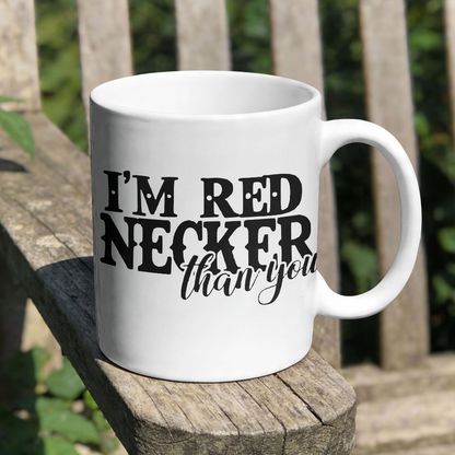 I'm Rednecker Than You: SVG PNG JPEG PDF