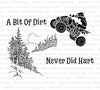 "A Little Bit Of Dirt, Never Did Hurt" graphic download