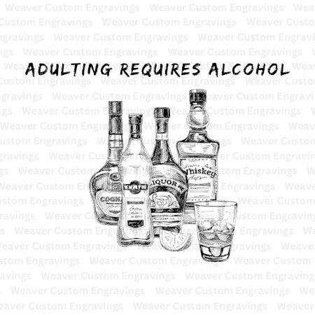 Humorous adulting requires alcohol digital design