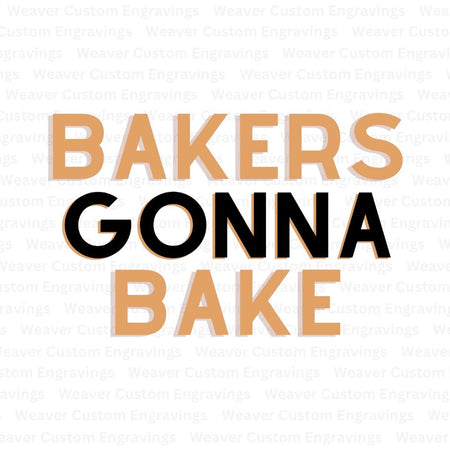 "Bakers Gonna Bake" in light brown and black digital design  Digital download for baking enthusiasts in SVG, PDF, PNG formats