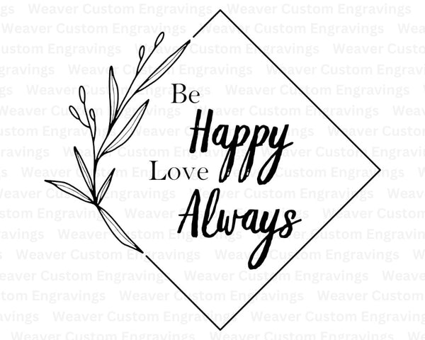 Inspirational "Be Happy, Love Always" digital art