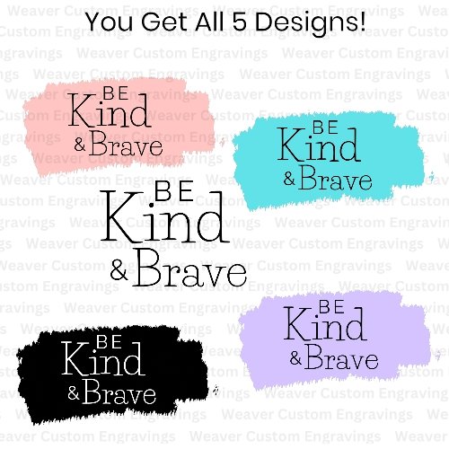 5 unique "Be Kind and Brave" designs in various colors.