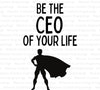 Inspirational "Be The CEO Of Your Life" digital wall art.